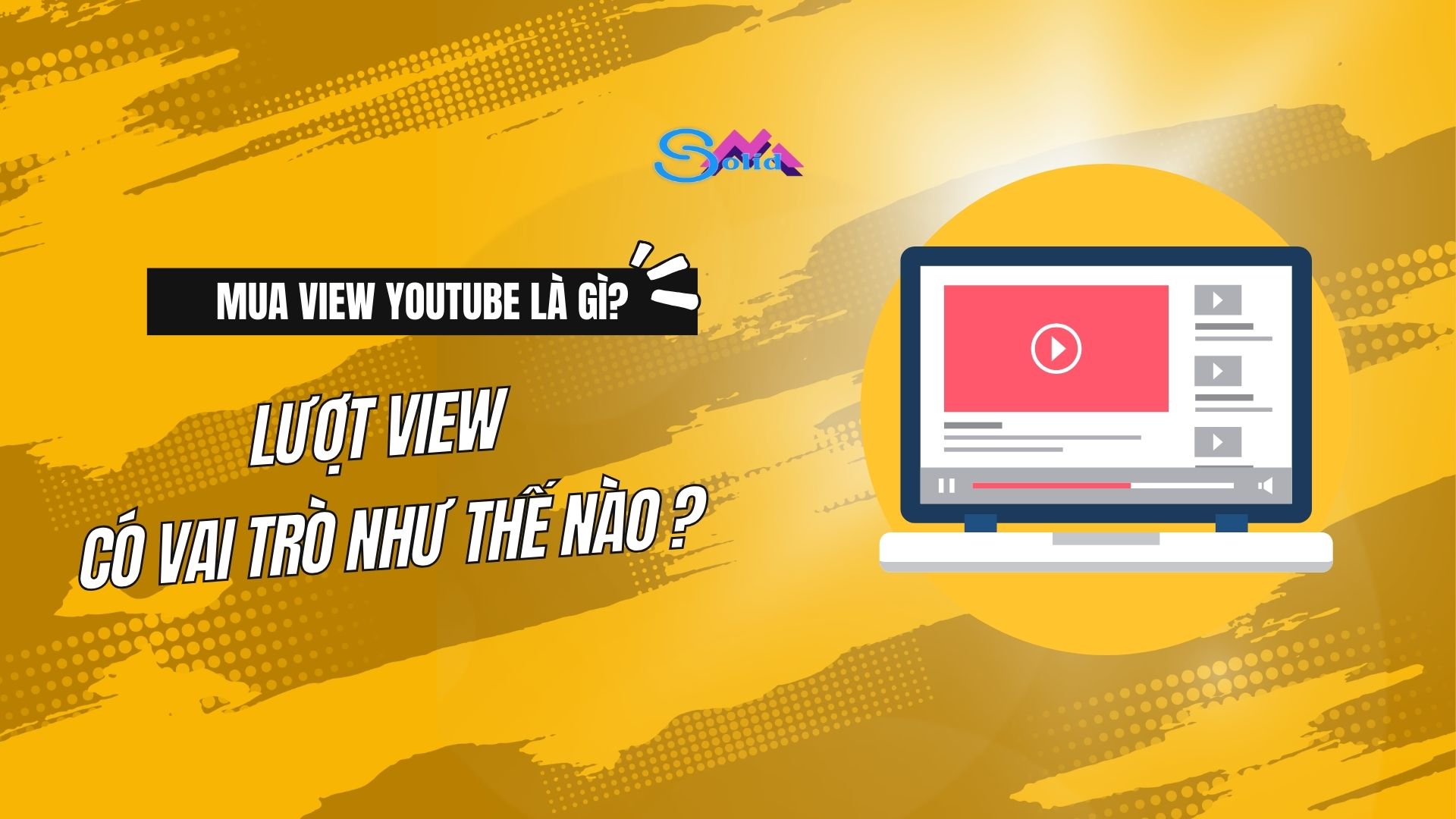 Mua view YouTube là gì? Lượt view có vai trò như thế nào?